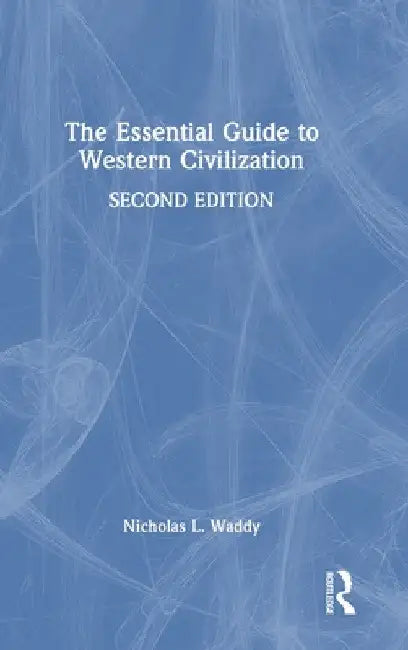 The Essential Guide to Western Civilization by Nicholas L. Waddy