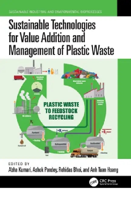 Sustainable Technologies for Value Addition and Management of Plastic Waste by Abha Kumari, Ashok Pandey, Rohidas Bhoi