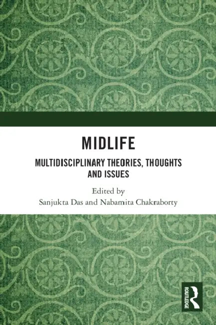 Midlife: Multidisciplinary Theories, Thoughts and Issues by Sanjukta Das, Nabamita Chakraborty