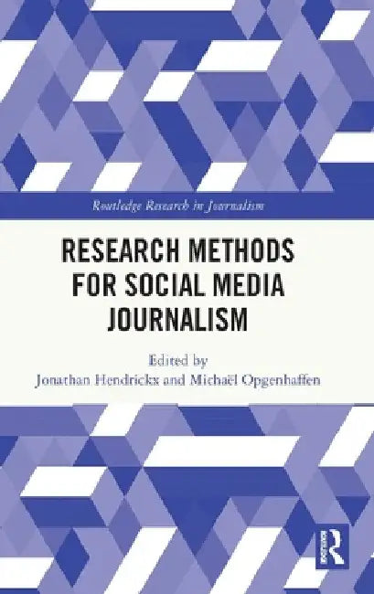 Research Methods for Social Media Journalism by Jonathan Hendrickx