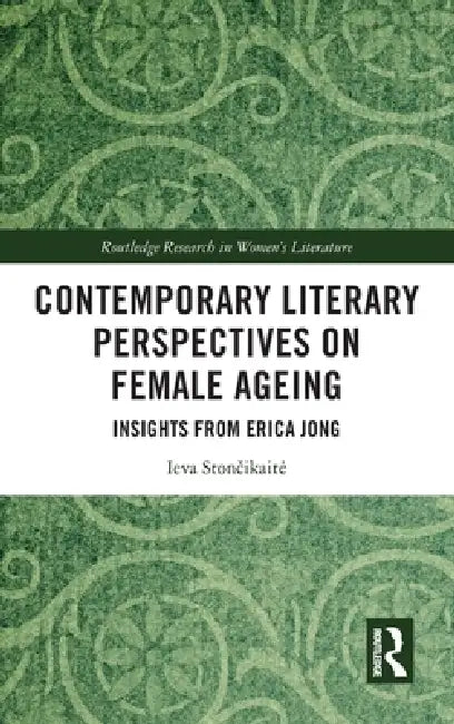 Contemporary Literary Perspectives on Female Ageing: Insights from Erica Jong by Ieva Stončikaite