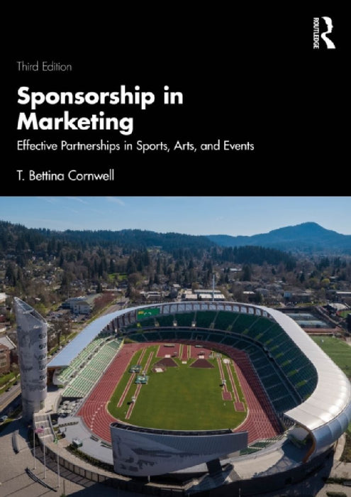 Sponsorship in Marketing: Effective Partnerships in Sports, Arts, and Events by T. Bettina Cornwell