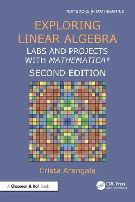 Exploring Linear Algebra: Labs and Projects with Mathematica (R) by Crista Arangala