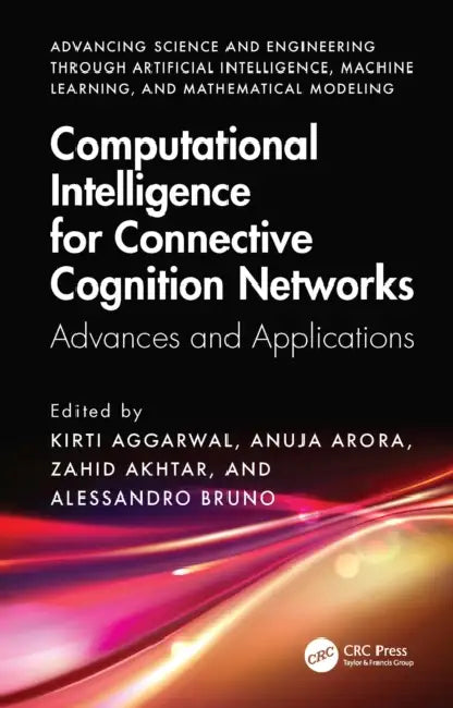 Computational Intelligence for Connective Cognition Networks: Advances and Applications by Kirti Aggarwal, Anuja Arora, Zahid Akhtar