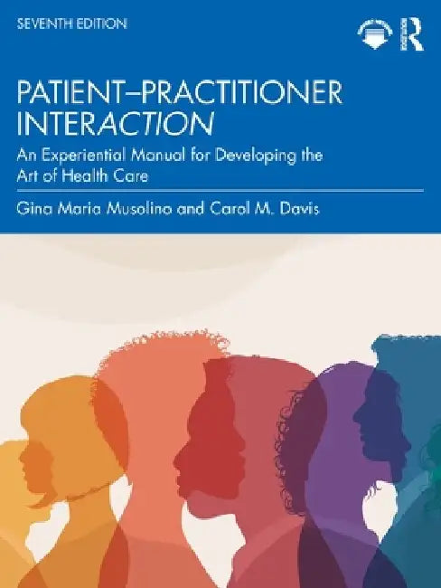 Davis's Patient-Practitioner Interaction: An Experiential Manual for Developing the Art of Health Care by Gina Maria Musolino