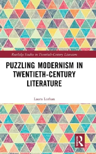 Puzzling Modernism in Twentieth-Century Literature by Laura Lorhan
