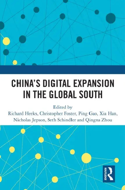 China’s Digital Expansion in the Global South by Richard Heeks