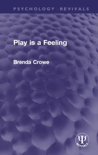 Play Is a Feeling by Brenda Crowe