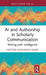 AI and Authorship in Scholarly Communication: Writing with Intelligence by Heather Moulaison-Sandy