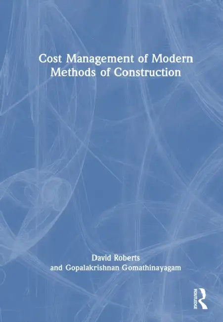 Cost and Project Management of Modern Methods of Construction by David Roberts, Gopalakrishnan Gomathinayagam