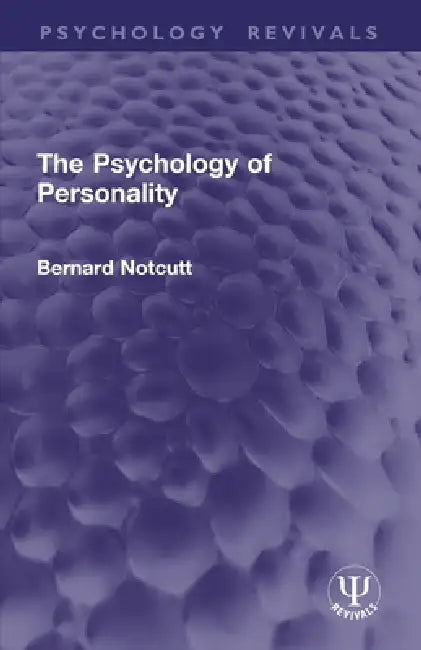 The Psychology of Personality by Bernard Notcutt