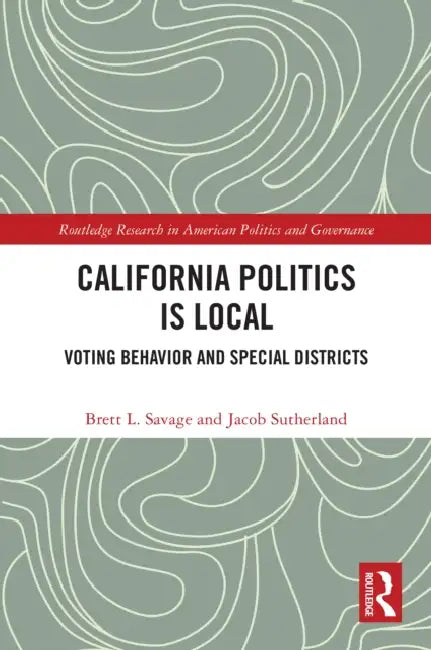California Politics Is Local by Brett L. Savage