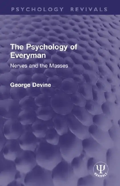 The Psychology of Everyman: Nerves and the Masses by George Devine