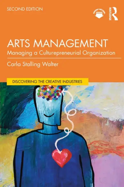 Arts Management: Managing a Culturepreneurial Organization by Carla Stalling Walter