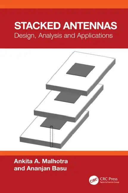 Stacked Antennas: Design, Analysis and Applications by Ankita Malhotra