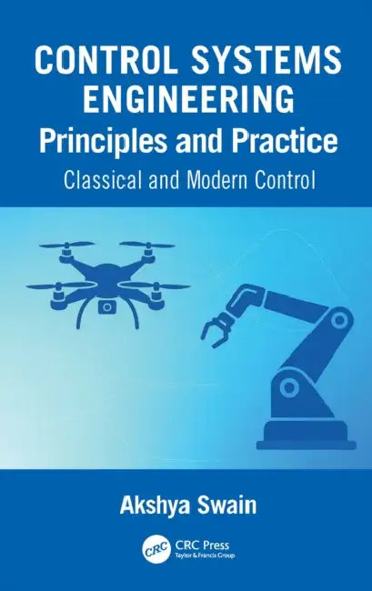 Control Systems Engineering Principles and Practice: by Akshya Swain