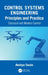 Control Systems Engineering Principles and Practice: by Akshya Swain