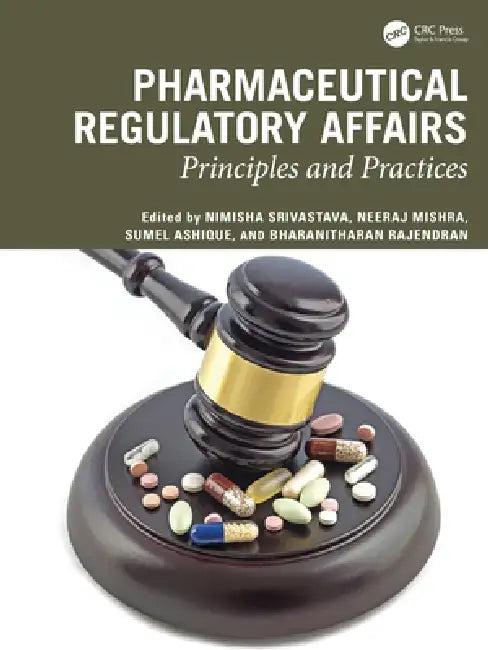 Pharmaceutical Regulatory Affairs: Principles and Practices by Nimisha Srivastava