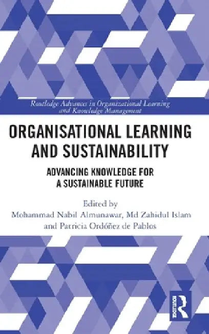 Organisational Learning and Sustainability: Advancing Knowledge for a Sustainable Future by Mohammad Nabil Almunawar