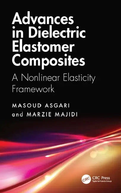 Advances in Dielectric Elastomer Composites by Masoud Asgari