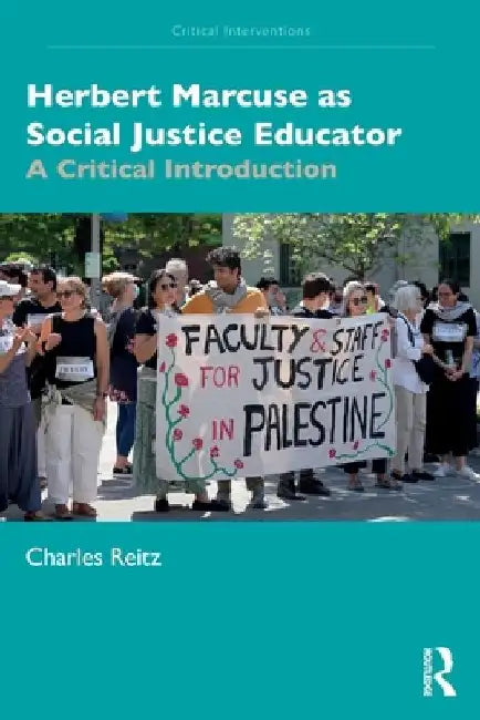 Herbert Marcuse as Social Justice Educator: A Critical Introduction by Charles Reitz