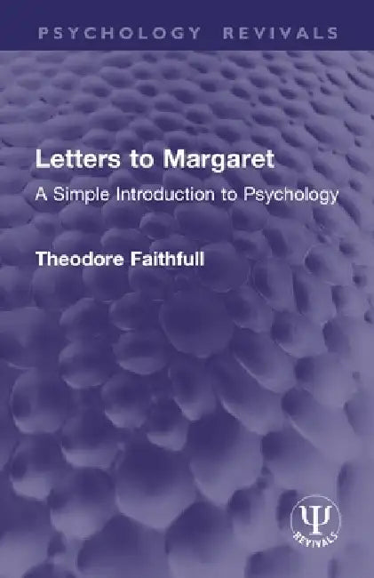Letters to Margaret: A Simple Introduction to Psychology by Theodore Faithfull