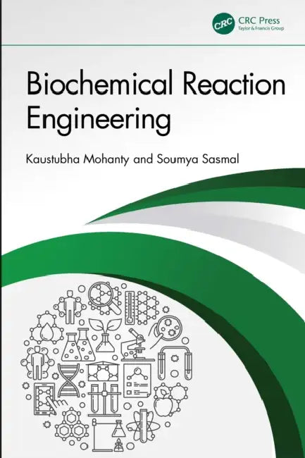 Biochemical Reaction Engineering by Kaustubha Mohanty