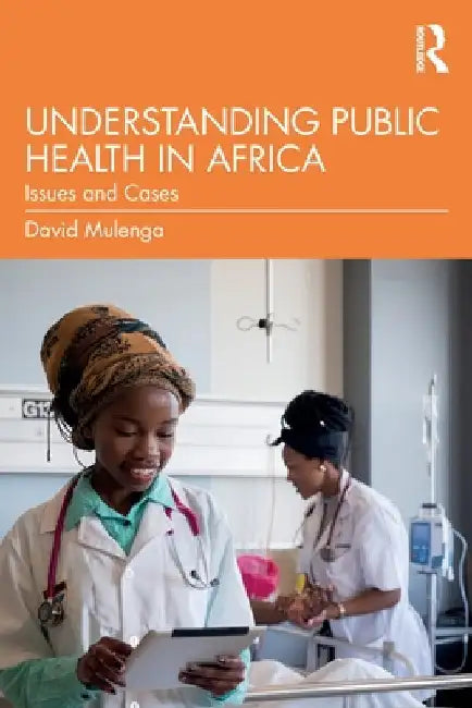 Understanding Public Health in Africa: Issues and Cases by David Mulenga