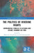 The Politics of Riverine Rights: Environmental Struggles in Aotearoa New Zealand, Colombia and India by Malene K. Brandshaug, Axel Borchgrevink