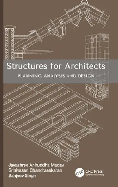 Structures for Architects: Planning, Analysis and Design by Jayashree Aniruddha Madav