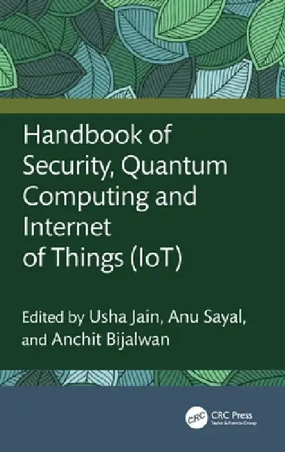 Handbook of Security, Quantum Computing and Internet of Things (Iot) by Usha Jain, Anu Sayal, Anchit Bijalwan