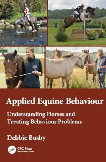 Equine Behaviour in Practice: Understanding Horses and Treating Behaviour Problems by Debbie Busby