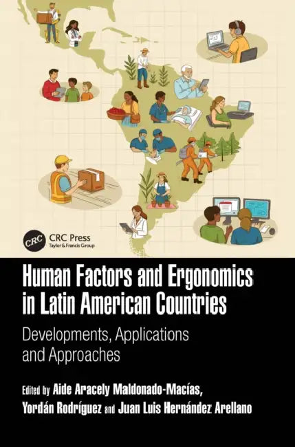 Human Factors and Ergonomics in Latin American Countries: Developments, Applications and Approaches by Aide Aracely Maldonado-Macías