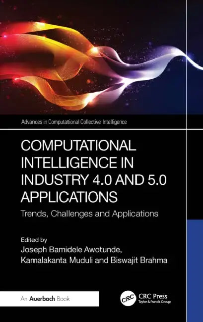 Computational Intelligence in Industry 4.0 and 5.0 Applications by Joseph Bamidele Awotunde