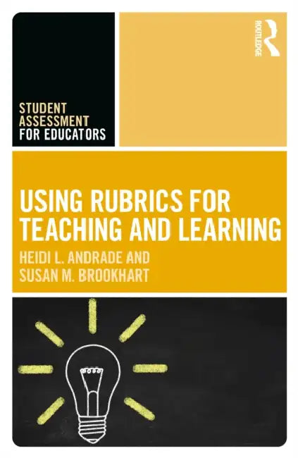 Using Rubrics for Teaching and Learning by Heidi L. Andrade, Susan M. Brookhart