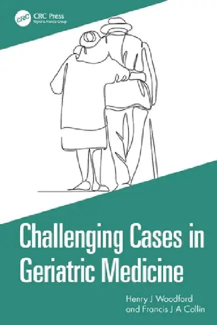 Challenging Cases in Geriatric Medicine by Henry J. Woodford