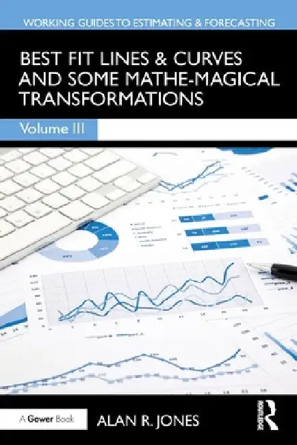 Best Fit Lines & Curves: And Some Mathe-Magical Transformations by Alan Jones