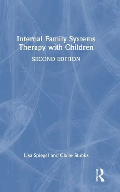 Internal Family Systems Therapy with Children by Lisa Spiegel, Claire Stubbs