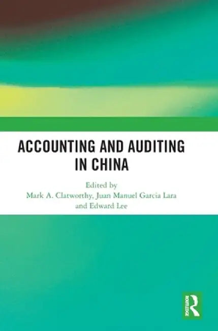 Accounting and Auditing in China by Mark A. Clatworthy