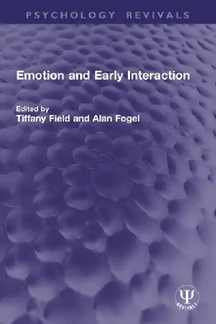 Emotion and Early Interaction by Tiffany Field, Alan Fogel