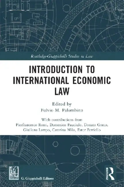 Introduction to International Economic Law by Fulvio M. Palombino