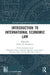 Introduction to International Economic Law by Fulvio M. Palombino