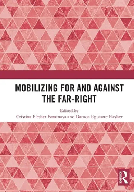 Mobilizing for and against the Far-Right by Cristina Flesher Fominaya, Damon Eguiarte Flesher