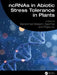 Ncrnas in Abiotic Stress Tolerance in Plants by Muhammad Waseem