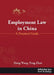 Employment Law in China: A Practical Guide by Dong Wang