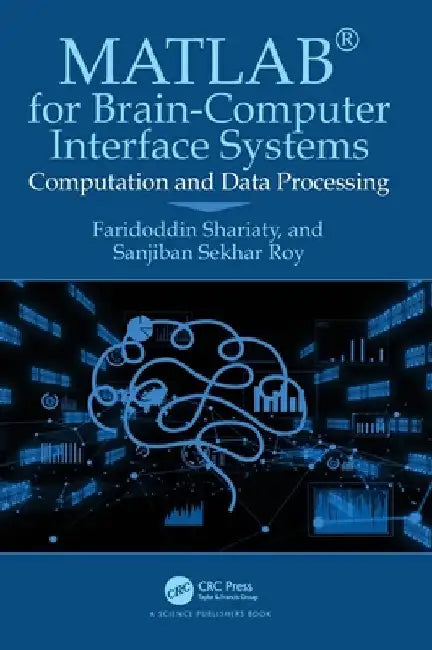 Matlab(r) for Brain-Computer Interface Systems: Computation and Data Processing by Faridoddin Shariaty