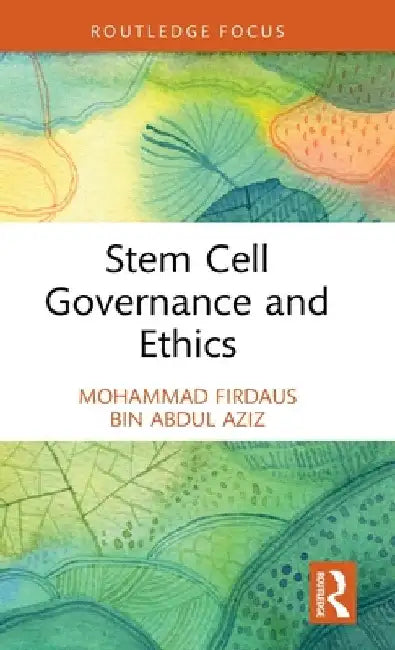 Stem Cell Governance and Ethics by Mohammad Firdaus Bin Abdul Aziz