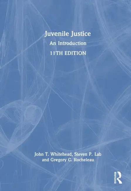 Juvenile Justice: An Introduction by John T. Whitehead, Steven P. Lab, Gregory C. Rocheleau