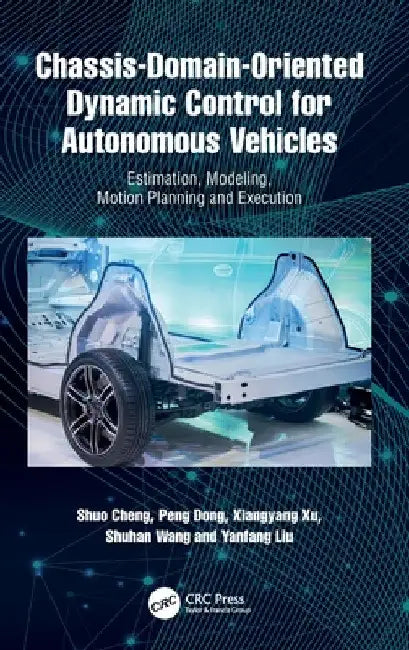 Chassis-Domain-Oriented Dynamic Control for Autonomous Vehicles: Estimation, Modeling, Motion Planning and Execution by Shuo Cheng