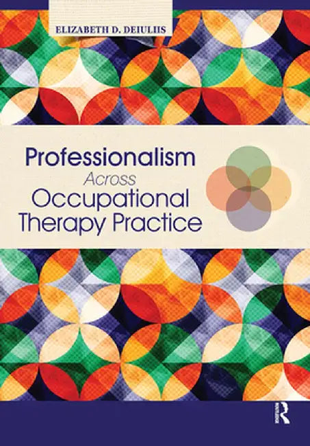 Professionalism Across Occupational Therapy Practice by Elizabeth DeIuliis